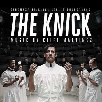CD Cliff Martinez: The Knick (Cinemax Original Series Soundtrack)