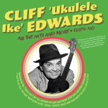 2CD Cliff "Ukulele Ike" Edwards: All The Hits And More - 1924-40