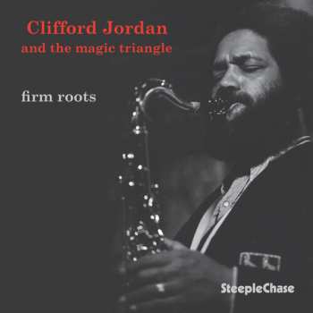 CD Clifford Jordan And The Magic Triangle: Firm Roots LTD