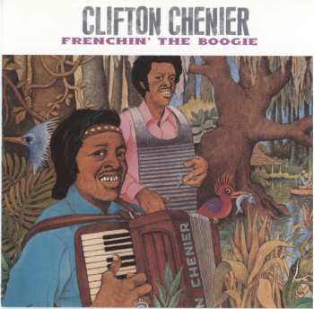 CD Clifton Chenier: Frenchin' The Boogie