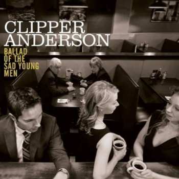 CD Clipper Anderson: Ballad Of The Sad Young Men