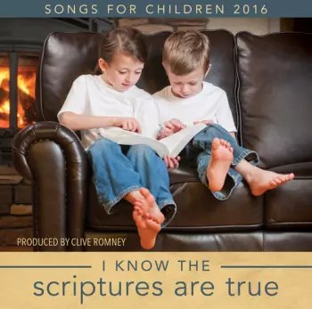 Clive Romney: I Know The Scriptures Are True: Songs For Children