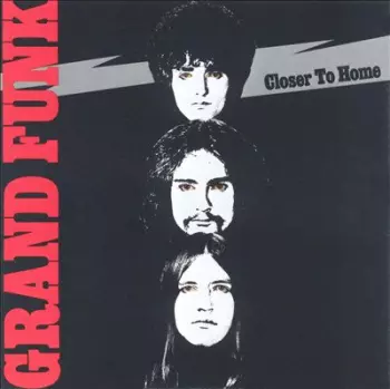 Grand Funk Railroad: Closer To Home