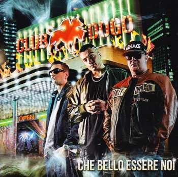 CD Club Dogo: Che Bello Essere Noi