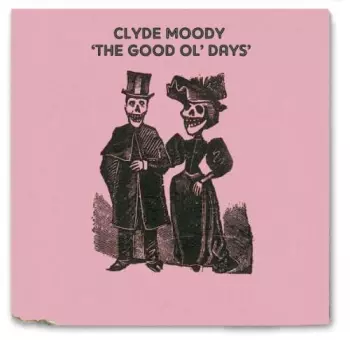 Clyde Moody: The Good Ol' Days