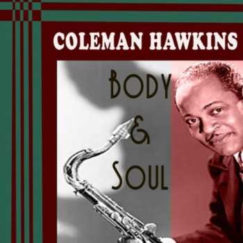 Album Coleman Hawkins: The Indispensable Coleman Hawkins "Body And Soul" (1927-1956)