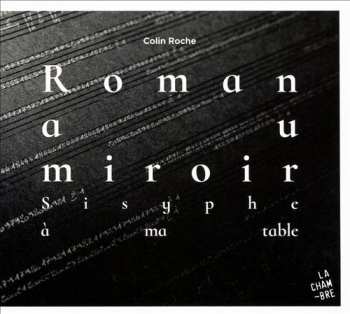 Album Colin Roche: Roman Au Miroir: Sisyphe à Ma Table