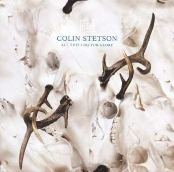 Album Colin Stetson: All This I Do for Glory