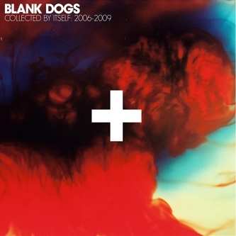 Album Blank Dogs: Collected By Itself: 2006-2009