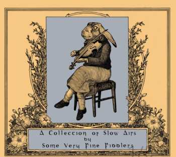 Album Collection Of Slow Airs By Some Very Fine Fiddlers: Collection Of Slow Airs By Some Very Fine Fiddlers