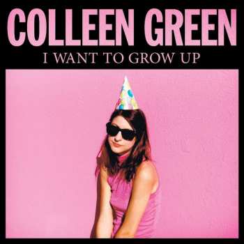 CD Colleen Green: I Want To Grow Up