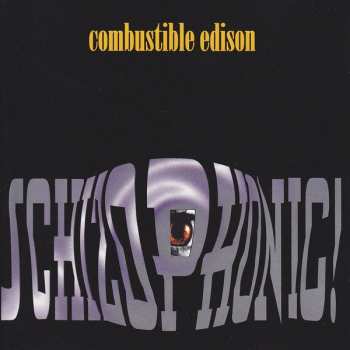 CD Combustible Edison: Schizophonic!