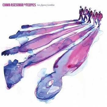 Album Como Asesinar A Felipes: Luz, Figura Y Sombra