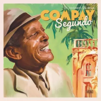 Compay Segundo: Un Jardinero De Amor