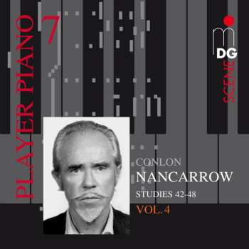 Album Conlon Nancarrow: Player Piano 7 • Vol. 4: Studies 42-48