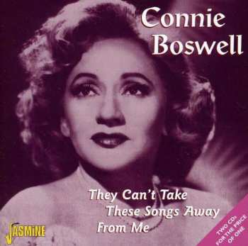 2CD Connie Boswell: They Can't Take These Songs Away From Me