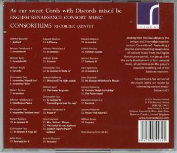 CD Consortium5: As Our Sweet Cords With Discords Mixed Be: English Renaissance Consort Music