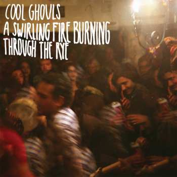 Album Cool Ghouls: A Swirling Fire Burning Through The Rye