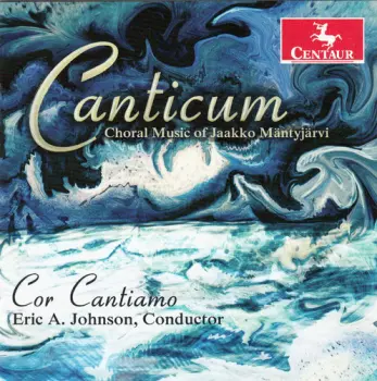 Canticum (Choral Music Of Jaakko Mäntyjärvi)