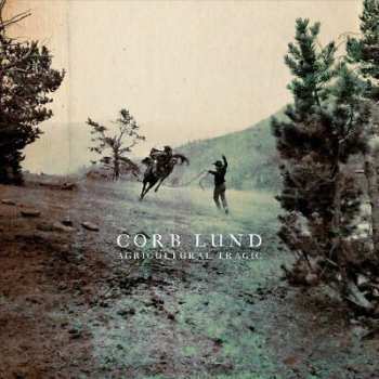 LP Corb Lund: Agricultural Tragic LTD | CLR