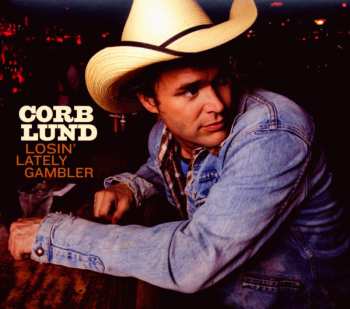 CD Corb Lund: Losin' Lately Gambler