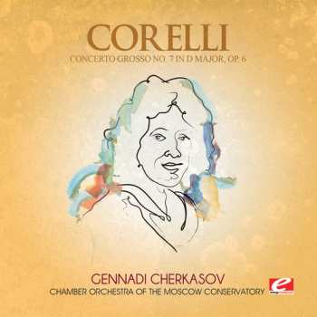 Album Arcangelo Corelli: Concerto Grosso «Pour La Nuit De Noël» & Concerti Grossi Op. VI  №ˢ5,6,7