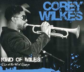 CD Corey Wilkes: Kind Of Miles (Live At The Velvet Lounge)