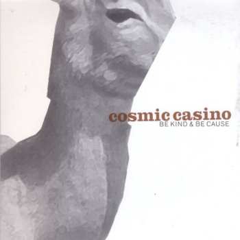 Album Cosmic Casino: Be Kind & Be Cause