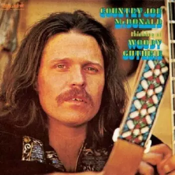 Country Joe McDonald: Thinking Of Woody Guthrie
