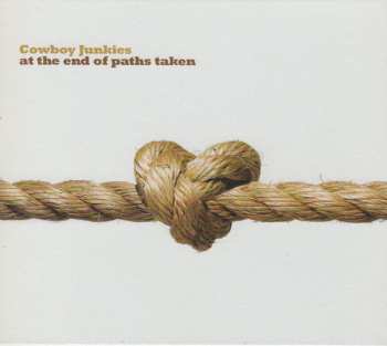 CD Cowboy Junkies: At The End Of Paths Taken