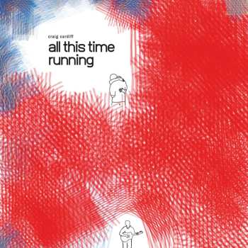 LP Craig Cardiff: All This Time Running