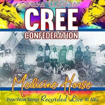 Album Cree Confederation: Medicine Horse (Pow-Wow Songs Recorded Live At ASU)