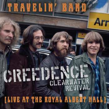 SP Creedence Clearwater Revival: Travelin' Band (Live At The Royal Albert Hall)