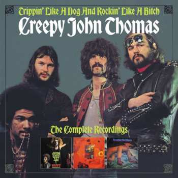 3CD/Doos Creepy John Thomas: Trippin' Like A Dog And Rockin' Like A Bitch: The Complete Recordings