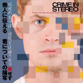 LP Crime In Stereo: I Was Trying To Describe You To Someone