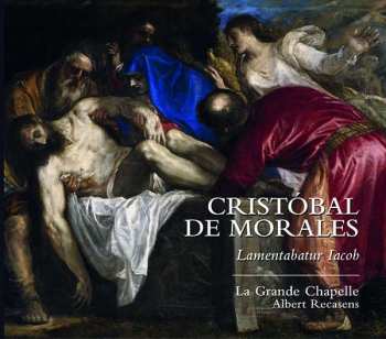 Album La Grande Chapelle: Lamentabatur Iacob - Música Para Cuaresma