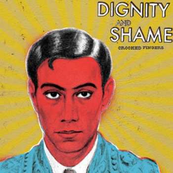 Album Crooked Fingers: Dignity And Shame