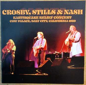 CD Crosby, Stills & Nash: Earthquake Relief Concert - Cow Palace, Daly City, California 1989
