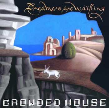 CD Crowded House: Dreamers Are Waiting