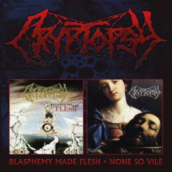 2CD Cryptopsy: Blasphemy Made Flesh / None So Vile