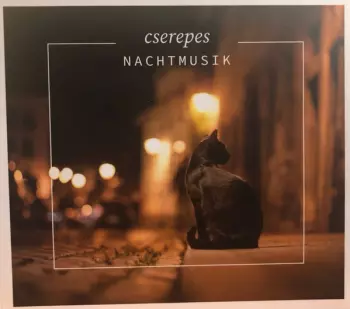 Cserepes Károly: Nachtmusik