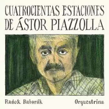 Radek Baborák Orquestrina: Cuatrocientas Estaciones de Ástor Pia