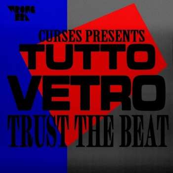 Album Curses!: Curses Presents Tutto Vetro: Trust The Beat
