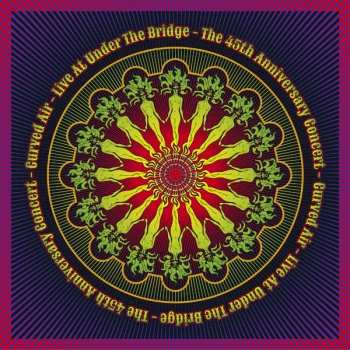 Album Curved Air: Live At Under The Bridge - The 45th Anniversary Concert