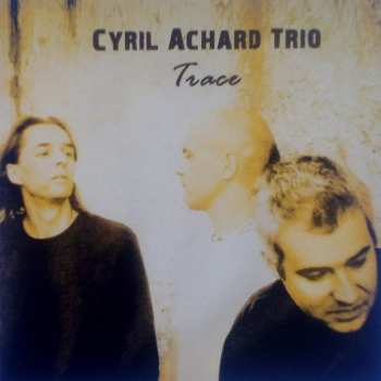 CD Cyril Achard Trio: Trace