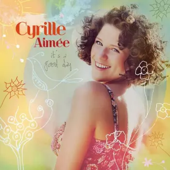 Cyrille Aimée: It's A Good Day