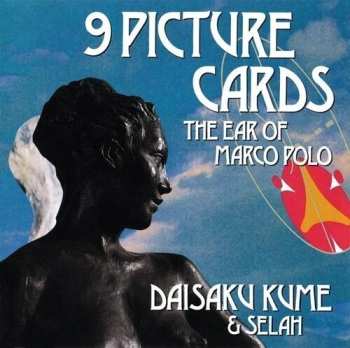 Album Daisaku Kume & Selah: 9 Picture Cards: The Ear Of Marco Polo