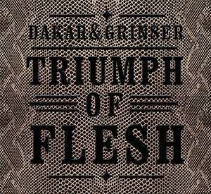 Album Dakar & Grinser: Triumph Of Flesh