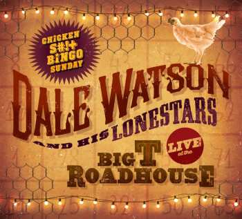 CD Dale Watson and His Lone Stars: Live At The Big T Roadhouse (Chicken S#!+ Bingo Sunday)