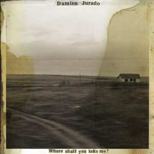 CD Damien Jurado: Where Shall You Take Me?